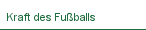 Kraft des Fuballs