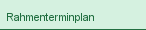 Rahmenterminplan