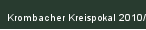 Krombacher Kreispokal 2010/2011 